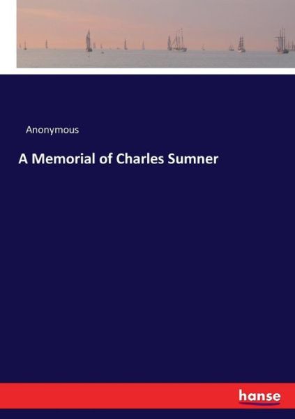 Cover for Anonymous · A Memorial of Charles Sumner (Paperback Book) (2017)