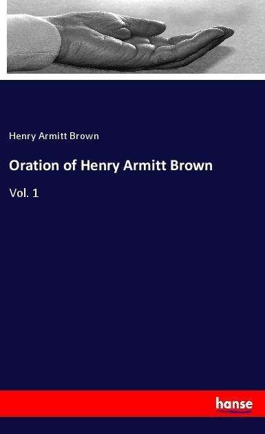 Cover for Brown · Oration of Henry Armitt Brown (Buch)