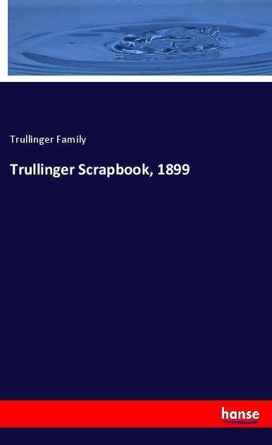 Trullinger Scrapbook, 1899 - Family - Livros -  - 9783337994099 - 27 de dezembro de 2021