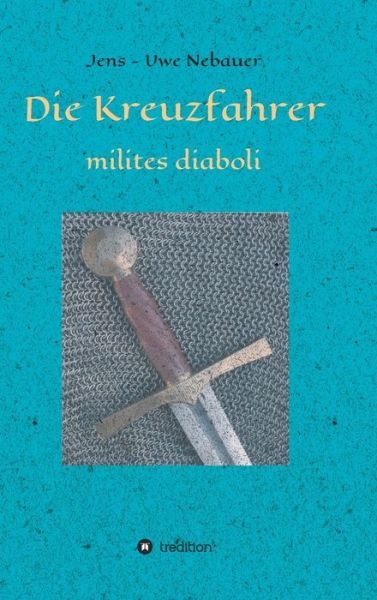 Cover for Nebauer · Die Kreuzfahrer - milites diabo (Buch) (2020)