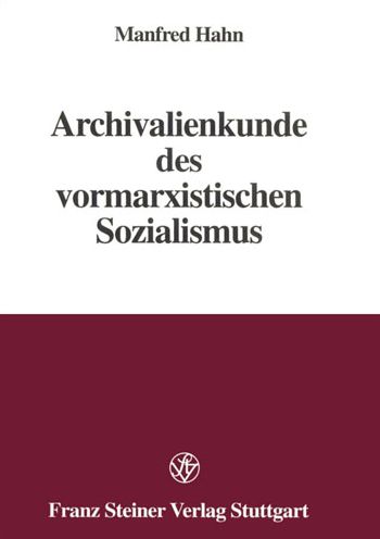 Cover for Manfred Hahn · Archivalienkunde des vormarxistischen Sozialismus (Book) (1995)