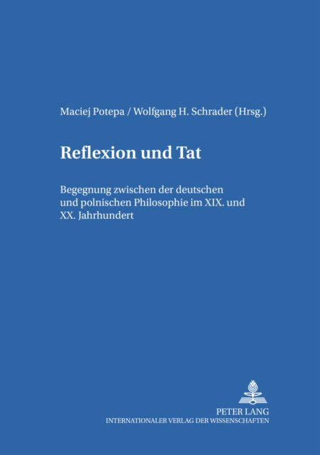 Cover for Reflexion Und Tat: Begegnung Zwischen Der Deutschen Und Polnischen Philosophie Im XIX. Und XX. Jahrhundert - Pragmata (Paperback Book) (2002)