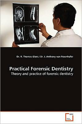 Cover for Dr. R. Thomas Glass · Practical Forensic Dentistry: Theory and Practice of Forensic Dentistry (Paperback Book) (2009)