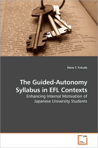 Cover for Steve T. Fukuda · The Guided-autonomy Syllabus in Efl Contexts: Enhancing Internal Motivation of Japanese University Students (Paperback Bog) (2010)