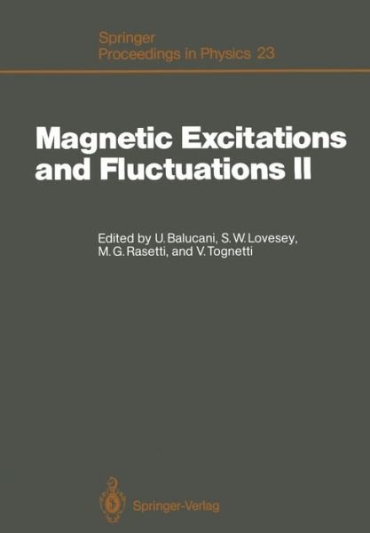 Cover for Umberto Balucani · Magnetic Excitations and Fluctuations II: Proceedings of an International Workshop, Turin, Italy, May 25-30, 1987 - Springer Proceedings in Physics (Taschenbuch) [Softcover reprint of the original 1st ed. 1987 edition] (2011)