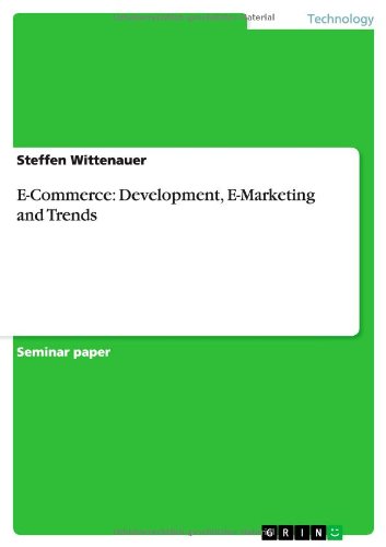 E-Commerce: Development, E-Marketing and Trends - Steffen Wittenauer - Books - Grin Publishing - 9783656620099 - April 3, 2014