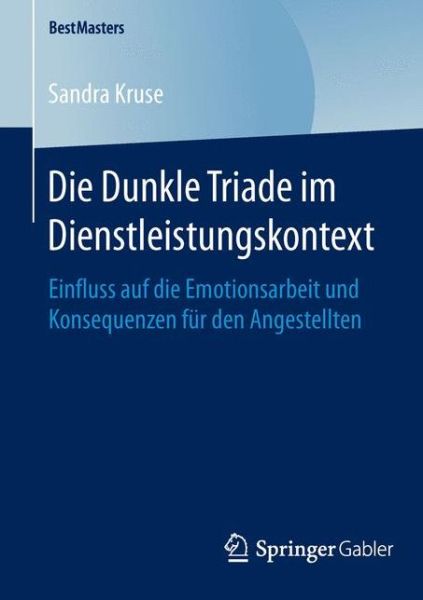 Die Dunkle Triade im Dienstleistu - Kruse - Kirjat -  - 9783658121099 - maanantai 21. joulukuuta 2015