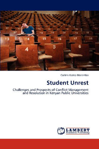 Collins Kizito Matemba · Student Unrest: Challenges and Prospects of Conflict Management and Resolution in Kenyan Public Universities (Paperback Book) (2012)