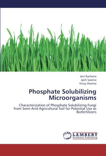 Cover for Vinay Sharma · Phosphate Solubilizing Microorganisms: Characterization of Phosphate Solubilizing Fungi from Semi-arid Agricultural Soil for Potential Use As Biofertilizers (Paperback Book) (2012)