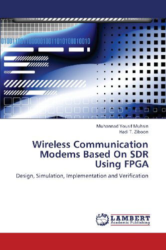 Cover for Hadi T.  Ziboon · Wireless Communication Modems Based on Sdr Using Fpga: Design, Simulation, Implementation and Verification (Paperback Book) (2013)