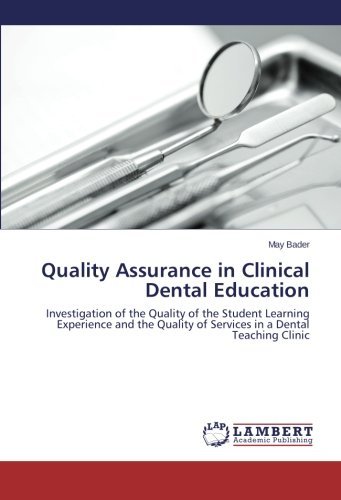 Cover for May Bader · Quality Assurance in Clinical Dental Education: Investigation of the Quality of the Student Learning Experience and the Quality of Services in a Dental Teaching Clinic (Paperback Book) (2014)