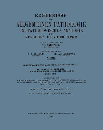 Cover for Th Axenfeld · Ergebnisse Der Allgemeinen Pathologie Und Pathologischen Anatomie Des Menschen Und Der Tiere: Einundzwanzigster Jahrgang: Erganzungsband. I. Allgemeine Pathologie Und Pathologische Anatomie Des Auges (Paperback Bog) [1927 edition] (1927)