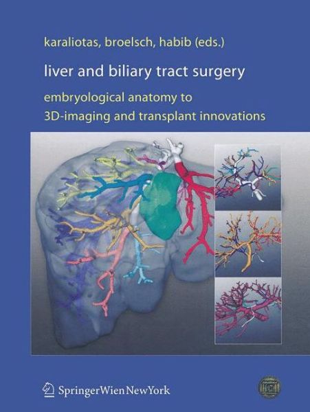 Cover for Liver and Biliary Tract Surgery: Embryological Anatomy to 3D-Imaging and Transplant Innovations (Paperback Book) [Softcover reprint of the original 1st ed. 2006 edition] (2016)