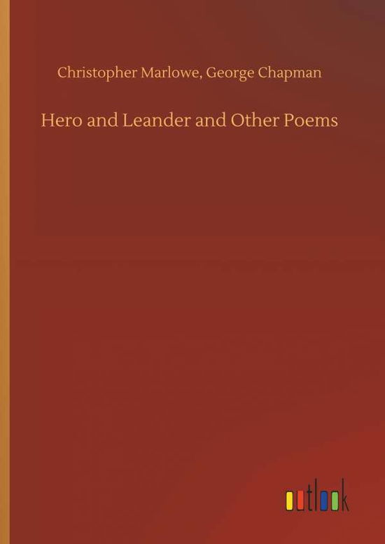 Hero and Leander and Other Poem - Marlowe - Libros -  - 9783734025099 - 20 de septiembre de 2018