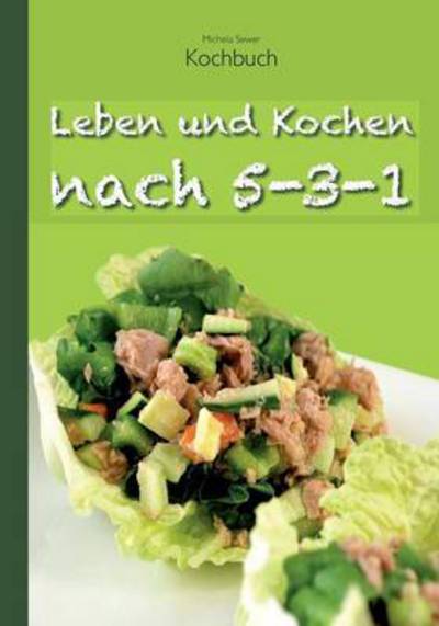 Cover for Michela Sewer · Leben Und Kochen Nach 5-3-1 (Paperback Book) (2015)