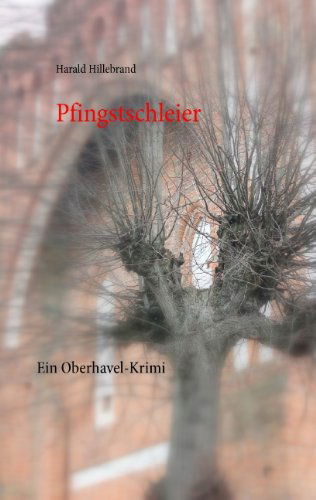 Cover for Harald Hillebrand · Pfingstschleier: Ein Oberhavel-Krimi (Paperback Book) [German edition] (2014)