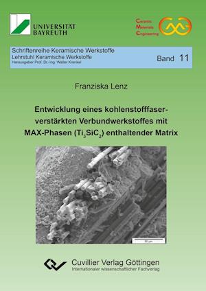 Cover for Franziska Lenz · Entwicklung eines kohlenstofffaserverstärkten Verbundwerkstoffes mit MAX-Phasen (Ti3SiC2) enthaltender Matrix (Paperback Book) (2016)