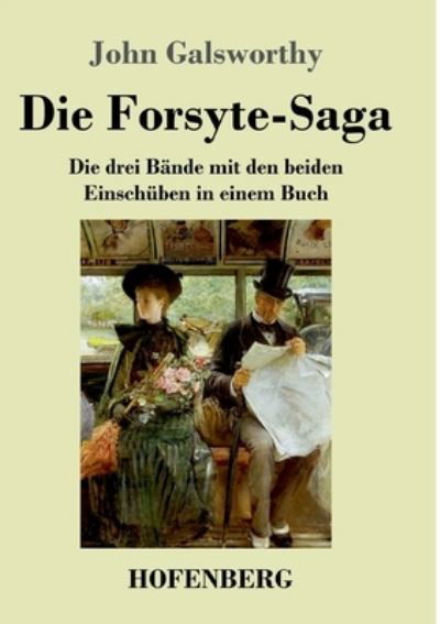 Cover for John Galsworthy · Die Forsyte-Saga: Die drei Bande mit den beiden Einschuben in einem Buch (Paperback Book) (2021)