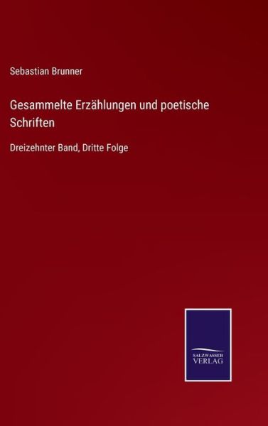 Cover for Sebastian Brunner · Gesammelte Erz?hlungen und poetische Schriften (Hardcover Book) (2021)