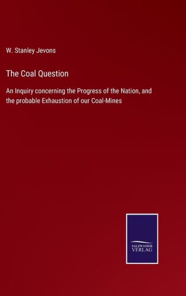 Cover for W. Stanley Jevons · The Coal Question (Hardcover Book) (2022)