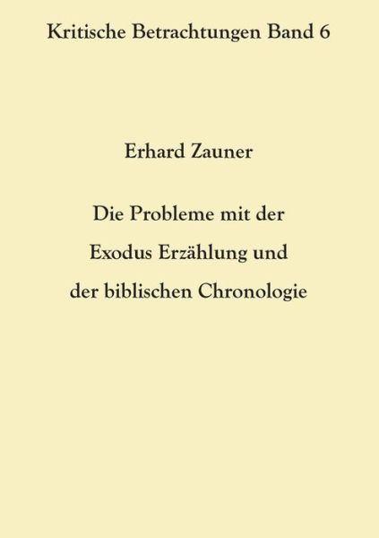 Cover for Erhard Zauner · Die Probleme mit der Exodus Erzahlung und der biblischen Chronologie (Pocketbok) (2021)