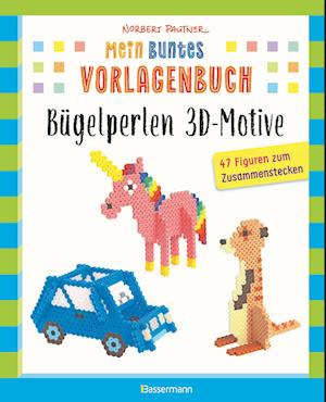 Cover for Norbert Pautner · Mein buntes Vorlagenbuch: Bügelperlen 3D-Motive. 47 Figuren zum Zusammenstecken (Book) (2024)