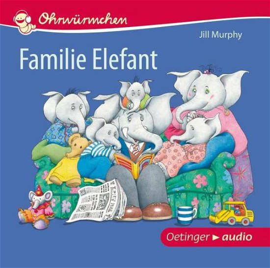 Ohrwürmchen Familie Elefant - Jill Murphy - Muzyka - OETINGER A - 9783837311099 - 21 stycznia 2019