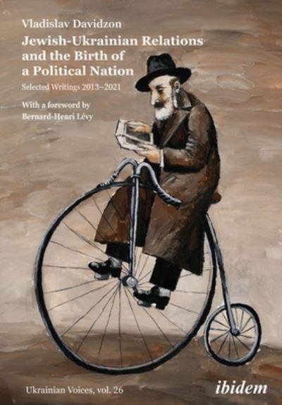 Cover for Vladislav Davidzon · Jewish-Ukrainian Relations and the Birth of a Political Nation: Selected Writings 20132021 - Ukrainian Voices (Paperback Book) (2023)