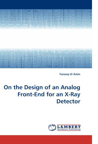 Cover for Farooq Ul Amin · On the Design of an Analog Front-end for an X-ray Detector (Paperback Book) (2010)