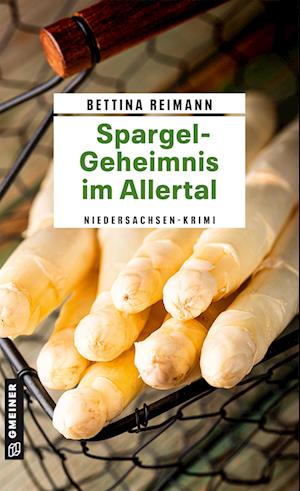 Spargel-Geheimnis im Allertal - Bettina Reimann - Kirjat - Gmeiner-Verlag - 9783839205099 - keskiviikko 12. heinäkuuta 2023