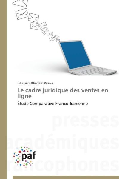 Cover for Ghassem Khadem Razavi · Le Cadre Juridique Des Ventes en Ligne: Étude Comparative Franco-iranienne (Paperback Book) [French edition] (2018)