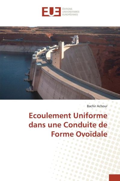 Cover for Achour Bachir · Ecoulement Uniforme Dans Une Conduite De Forme Ovoidale (Paperback Book) (2018)