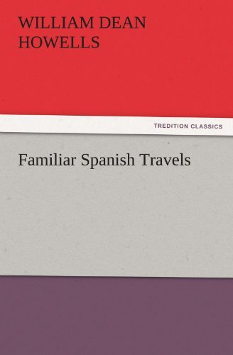 Cover for William Dean Howells · Familiar Spanish Travels (Tredition Classics) (Paperback Book) (2011)