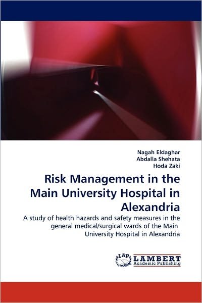 Cover for Hoda Zaki · Risk Management in the Main University Hospital in Alexandria: a Study of Health Hazards and Safety Measures in the General Medical / Surgical Wards of the Main  University Hospital in  Alexandria (Pocketbok) (2011)