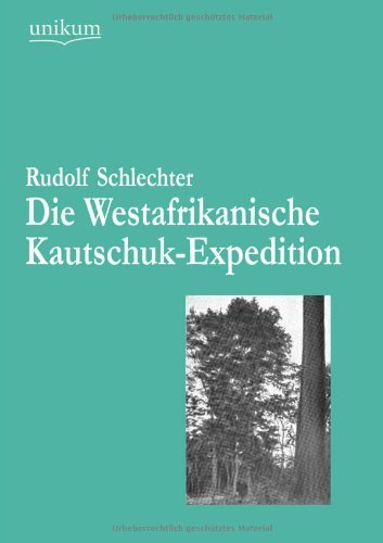 Cover for Rudolf Schlechter · Die Westafrikanische Kautschuk-Expedition (Taschenbuch) [German, 1. Auflage. edition] (2012)