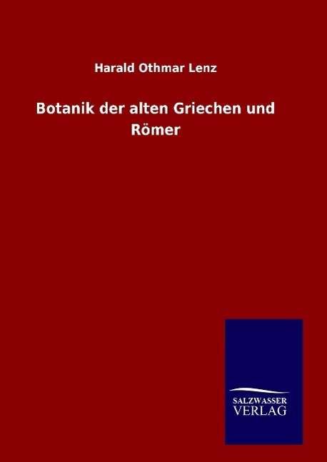 Botanik der alten Griechen und Röm - Lenz - Książki -  - 9783846065099 - 15 stycznia 2016