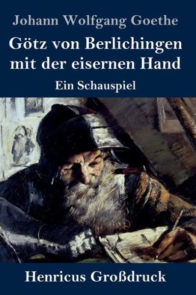 Cover for Johann Wolfgang Goethe · Goetz von Berlichingen mit der eisernen Hand (Grossdruck) (Hardcover Book) (2019)