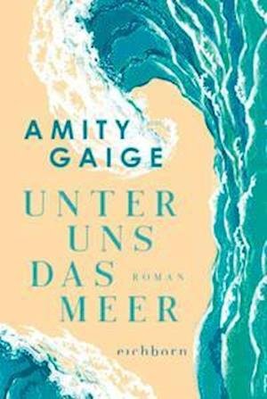 Cover for Amity Gaige · Unter uns das Meer (Paperback Book) (2022)
