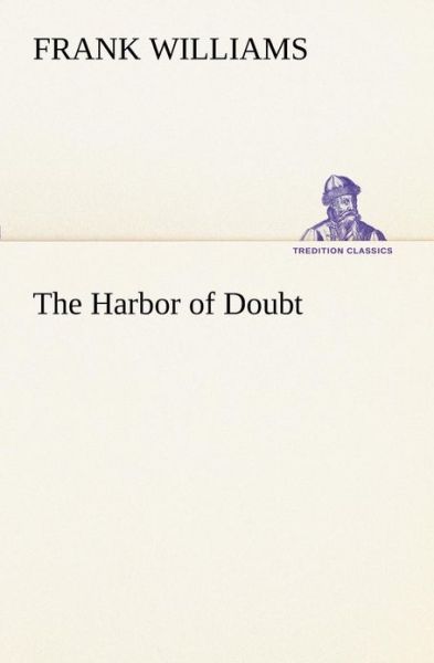 Cover for Frank Williams · The Harbor of Doubt (Tredition Classics) (Pocketbok) (2013)