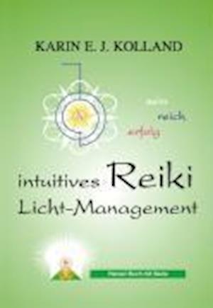 Cover for Karin E. J. Kolland · Kolland, K: Intuitives Reiki Licht-Management (Paperback Book) (2006)