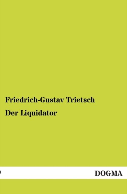 Cover for Friedrich-gustav Trietsch · Der Liquidator (Taschenbuch) [German edition] (2012)