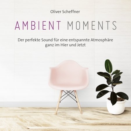 Cover for Oliver Scheffner · Ambient Moments (CD) (2020)