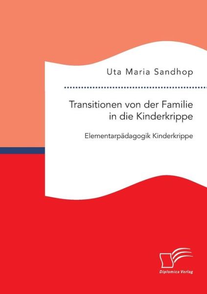 Cover for Uta Maria Sandhop · Transitionen Von Der Familie in Die Kinderkrippe: Elementarpadagogik Kinderkrippe (Paperback Bog) (2015)