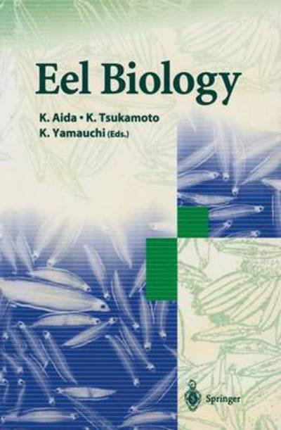 Eel Biology - K Aida - Livres - Springer Verlag, Japan - 9784431659099 - 1 août 2012