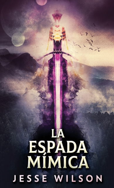 Cover for Jesse Wilson · La Espada Mimica (Hardcover Book) (2021)