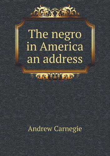 Cover for Andrew Carnegie · The Negro in America an Address (Paperback Book) (2013)