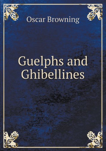 Cover for Oscar Browning · Guelphs and Ghibellines (Paperback Book) (2013)