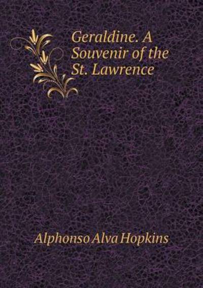Cover for Alphonso Alva Hopkins · Geraldine. a Souvenir of the St. Lawrence (Paperback Book) (2015)