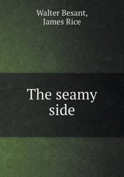 Cover for James Rice · The Seamy Side (Paperback Book) (2015)