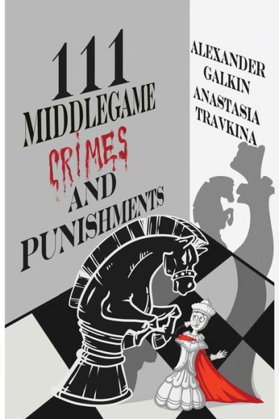 Cover for Alexander Galkin · 111 Middlegame Crimes and Punishments (Paperback Book) (2020)